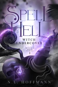 Produktbild: Spell Hell: An Undercover Witch (Witch's Brew, #1)