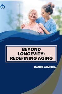 Produktbild: Beyond Longevity: Redefining Aging