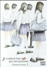 Produktbild: Je voudrais &ecirc;tre tu&eacute; par une lyc&eacute;enne. Tome 1