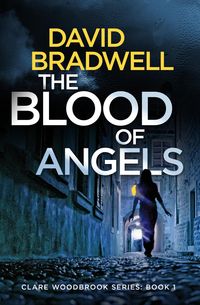 Produktbild: The Blood Of Angels (Clare Woodbrook, #1)