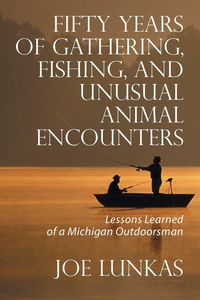 Produktbild: Fifty Years of Gathering, Fishing, and Unusual Animal Encounters