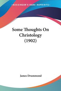 Produktbild: Drummond, J: Some Thoughts On Christology (1902)