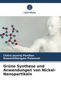 Produktbild: Gr&uuml;ne Synthese und Anwendungen von Nickel-Nanopartikeln