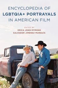 Produktbild: The Encyclopedia of LGBTQIA+ Portrayals in American Film