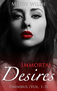 Produktbild: Immortal Desires Omnibus (Vol. 1-3)