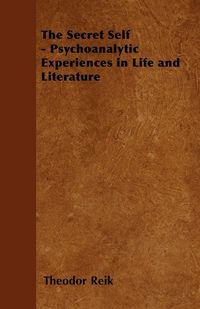 Produktbild: The Secret Self - Psychoanalytic Experiences in Life and Literature