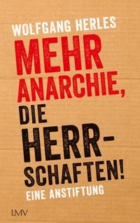 Bild vom Artikel Mehr Anarchie, die Herrschaften! vom Autor Wolfgang Herles