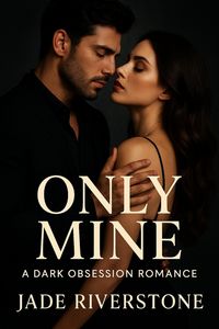 Produktbild: Only Mine: A Dark Obsession Romance