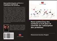 Produktbild: Nano-patterning des surfaces a-C:H pour le contr&ocirc;le de l'adsorption des prot&eacute;ines