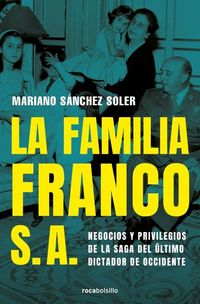 Produktbild: La familia Franco S.A. : negocios y privilegios de la saga del &uacute;ltimo dictador de Occidente