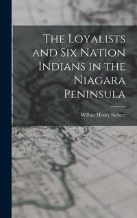 Produktbild: The Loyalists and Six Nation Indians in the Niagara Peninsula