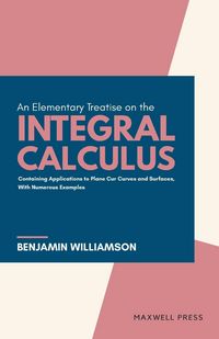 Produktbild: An Elementary Treatise on the integral Calculus