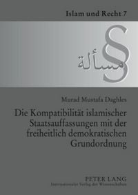 Produktbild: Die Kompatibilit&auml;t islamischer Staatsauffassungen mit der freiheitlich demokratischen Grundordnung