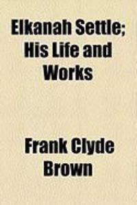 Produktbild: Elkanah Settle; His Life and Works
