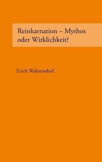 Bild vom Artikel Reinkarnation - Mythos oder Wirklichkeit? vom Autor Erich Wahrendorf