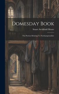 Produktbild: Domesday Book: The Portion Relating To Northamptonshire