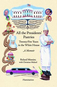 Produktbild: Mesnier, C: All the Presidents' Pastries