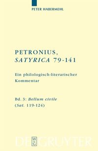 Bild vom Artikel Titus Petronius Arbiter; Peter Habermehl: Petronius, Satyrica 79-141 / Bellum civile (Sat. 119–124) vom Autor Peter Habermehl