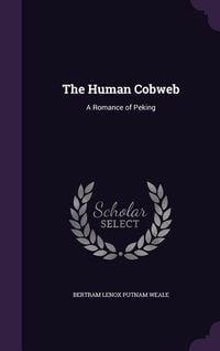 Produktbild: The Human Cobweb: A Romance of Peking