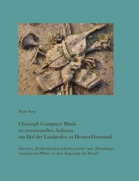 Produktbild: Christoph Graupners Musik zu zeremoniellen Anl&auml;ssen am Hof der Landgrafen zu Hessen-Darmstadt