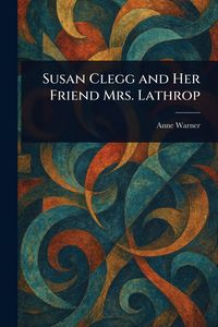 Produktbild: Susan Clegg and Her Friend Mrs. Lathrop