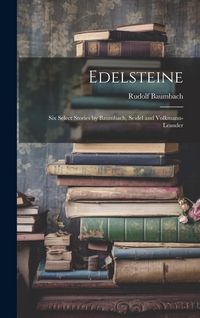 Produktbild: Edelsteine: Six Select Stories by Baumbach, Seidel and Volkmann-Leander