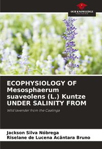 Produktbild: ECOPHYSIOLOGY OF Mesosphaerum suaveolens (L.) Kuntze UNDER SALINITY FROM