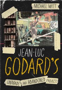 Produktbild: Jean-Luc Godard's Unmade and Abandoned Projects