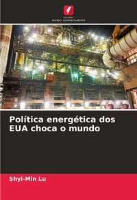 Produktbild: Pol&iacute;tica energ&eacute;tica dos EUA choca o mundo