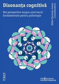 Produktbild: Disonanta cognitiva. Noi perspective asupra unei teorii fundamentale pentru psihologie