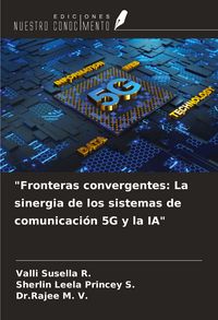 Produktbild: "Fronteras convergentes: La sinergia de los sistemas de comunicaci&oacute;n 5G y la IA"