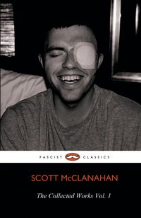 Produktbild: The Collected Works of Scott McClanahan Vol. 1