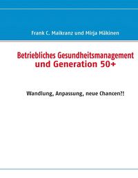 Produktbild: Betriebliches Gesundheitsmanagement und Generation 50+