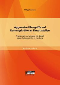 'Aggressive Übergriffe Auf Rettungskräfte An Einsatzstellen: Analyse ...