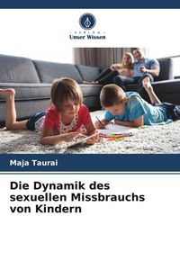 Produktbild: Die Dynamik des sexuellen Missbrauchs von Kindern