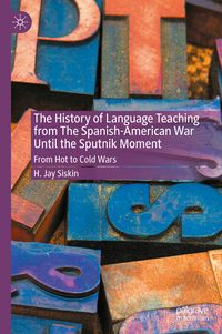 Produktbild: The History of Language Teaching from The Spanish-American War Until the Sputnik Moment