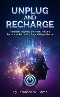 Produktbild: Unplug for Zzz's: Your Science-Backed Guide: Transform Insomnia and Poor Sleep into Restorative Rest with a Targeted Digital Detox