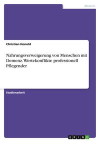 Produktbild: Nahrungsverweigerung von Menschen mit Demenz. Wertekonflikte professionell Pflegender