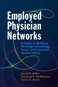Produktbild: Employed Physician Networks: A Guide to Building Strategic Advantage, Value, and Financial Sustainability