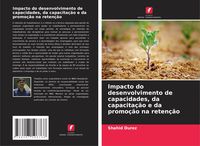 Produktbild: Impacto do desenvolvimento de capacidades, da capacita&ccedil;&atilde;o e da promo&ccedil;&atilde;o na reten&ccedil;&atilde;o