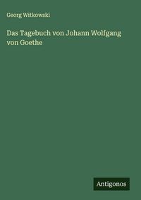 Produktbild: Das Tagebuch von Johann Wolfgang von Goethe