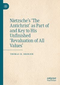 Produktbild: Nietzsche&rsquo;s 'The Antichrist' as Part of and Key to His Unfinished 'Revaluation of All Values'