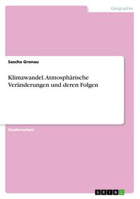 Produktbild: Klimawandel. Atmosph&auml;rische Ver&auml;nderungen und deren Folgen