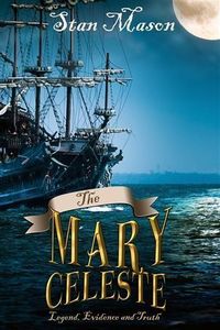 Produktbild: Mary Celeste - Legend, Evidence and Truth
