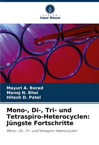 Produktbild: Mono-, Di-, Tri- und Tetraspiro-Heterocyclen: J&uuml;ngste Fortschritte