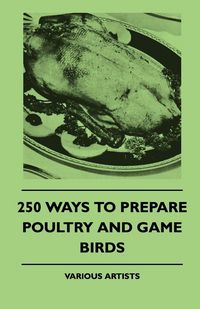 Produktbild: 250 Ways to Prepare Poultry and Game Birds