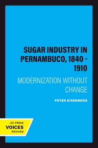 Produktbild: The Sugar Industry in Pernambuco, 1840 - 1910