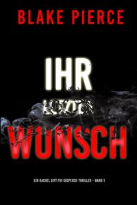 Produktbild: Ihr letzter Wunsch (Ein Rachel Gift FBI-Suspense-Thriller - Band 1)