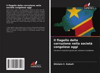 Produktbild: Il flagello della corruzione nella societ&agrave; congolese oggi