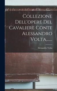 Produktbild: Collezione Dell'opere Del Cavaliere Conte Alessandro Volta, ......